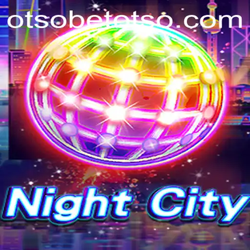 Explore the Thrilling World of NightCity: A Comprehensive Guide to the OtsoBet Experience